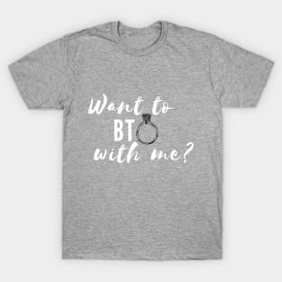 Want to BTO? T-Shirt